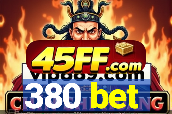380 bet